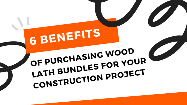6 benefits of buying wood lath bundles for your next construction project