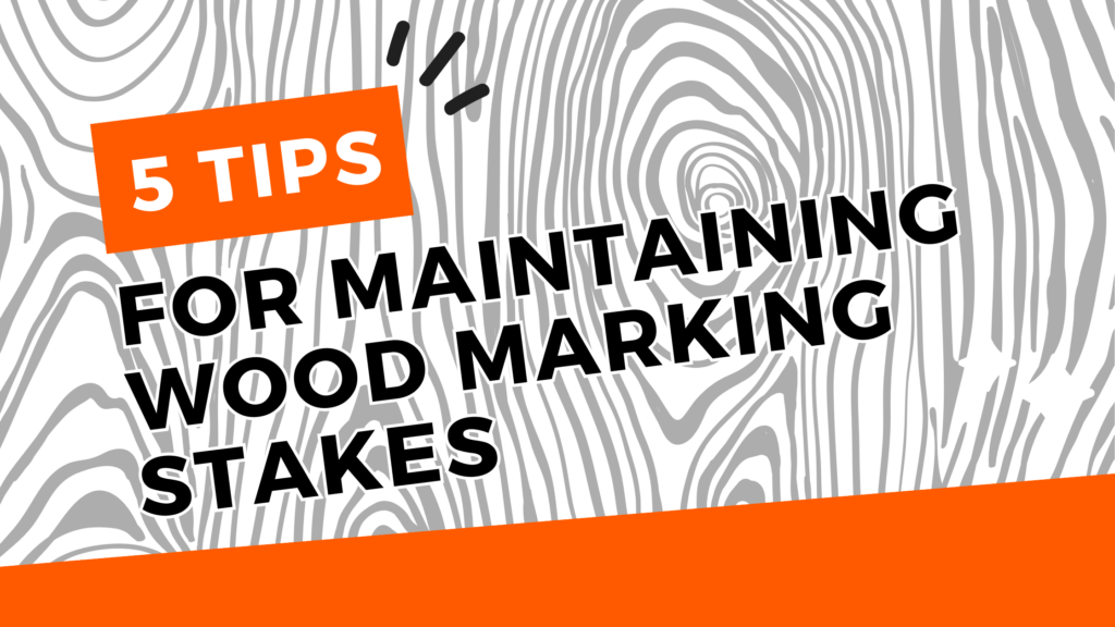 5 tips for maintaining wood marking stakes