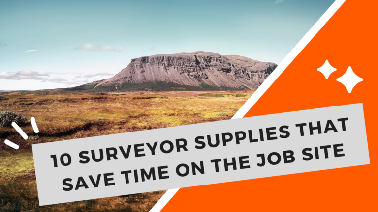 10 Surveyor Supplies That Save Time On The Job Site